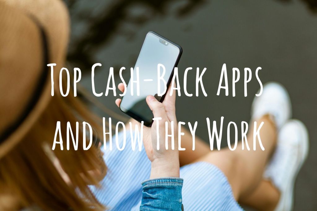 Top Cash-Back Apps and How They Work